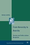 From Hierarchy to Anarchy: Territory and Politics before Westphalia (Palgrave MacMillan History of International Thought)