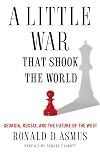 A Little War that Shook the World: Georgia, Russia, and the Future of the West
