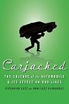 Carjacked: The Culture of the Automobile and Its Effect on Our Lives