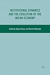 Institutional Dynamics and the Evolution of the Indian Economy