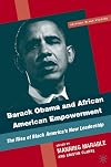 Barack Obama and African American Empowerment: The Rise of Black America's New Leadership (Critical Black Studies)