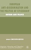 European Anti-Discrimination and the Politics of Citizenship Britain and France