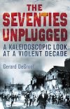 The Seventies Unplugged: A Kaleidoscopic Look at a Violent Decade