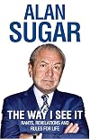 The Way I See It: Rants, Revelations And Rules For Life