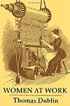 Women at Work: The Transformation of Work and Community in Lowell, Massachusetts, 1826-1860