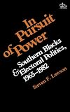 In Pursuit of Power: Southern Blacks and Electoral Politics, 1965-1982