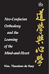 Neo-Confucian Orthodoxy and the Learning of the Mind-and-Heart (Neo-Confucian Studies)