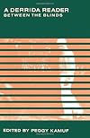 A Derrida Reader: Between the Blinds