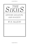 The Sikhs: History, Religion, and Society