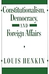 Constitutionalism, Democracy, and Foreign Affairs