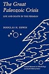 The Great Paleozoic Crisis: Life and Death in the Permian