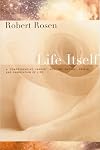 Life Itself: A Comprehensive Inquiry into the Nature, Origin, and Fabrication of Life