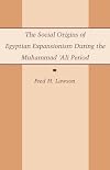 The Social Origins of Egyptian Expansionism