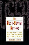The Post Soviet Nations: Perspectives on the Demise of the USSR