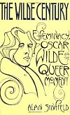 The Wilde Century: Effeminacy, Oscar Wilde and the Queer Moment