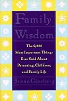 Family wisdom : the 2,000 most important things ever said about parenting, children, and family life