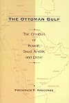 The Ottoman Gulf: The Creation of Kuwait, Saudia Arabia, and Qatar