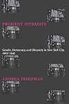 Prurient Interests: Gender, Democracy, and Obscenity in New York City, 1909-1945