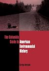 The Columbia Guide to American Environmental History (Columbia Guides to American History and Cultures)