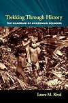 Trekking Through History: The Huaorani of Amazonian Ecuador (Historical Ecology)
