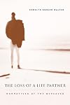 The loss of a life partner narratives of the bereaved
