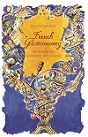 French gastronomy : the history and geography of a passion