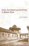 Crime, Punishment and the Prison in Modern China