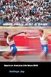 More Than Just a Game: Sports in American Life Since 1945