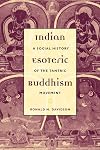 Indian Esoteric Buddhism: A Social History of the Tantric Movement