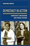 Democracy in Action: Community Organizing and Urban Change