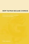 How Taiwan Became Chinese: Dutch, Spanish, and Han Colonization in the Seventeenth Century (Gutenberg-e)