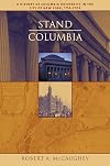 Stand, Columbia: A History of Columbia University in the City of New York, 1754-2004