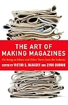 The Art of Making Magazines: On Being an Editor and Other Views from the Industry