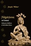 Nagarjuna in Context: Mahayana Buddhism and Early Indian Culture