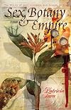 Sex, Botany, and Empire: The Story of Carl Linnaeus and Joseph Banks (Revolutions in Science)