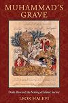 Muhammad's Grave: Death Rites and the Making of Islamic Society