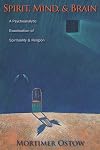 Spirit, Mind, and Brain: A Psychoanalytic Examination of Spirituality and Religion