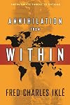 Annihilation from Within: The Ultimate Threat to Nations