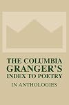 The Columbia Granger's Index to Poetry in Anthologies