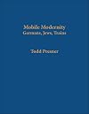 Mobile Modernity: Germans, Jews, Trains