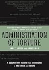 Administration of Torture: A Documentary Record from Washington to Abu Ghraib and Beyond