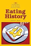 Eating History: Thirty Turning Points in the Making of American Cuisine