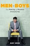 Men to Boys: The Making of Modern Immaturity