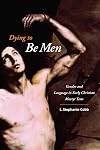 Dying to Be Men: Gender and Language in Early Christian Martyr Texts