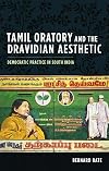 Tamil Oratory and the Dravidian Aesthetic: Democratic Practice in South India