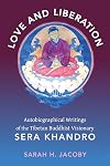 Love and Liberation: Autobiographical Writings of the Tibetan Buddhist Visionary Sera Khandro