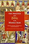 The Practice of the Bible in the Middle Ages: Production, Reception, and Performance in Western Christianity