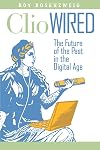 Clio Wired: The Future of the Past in the Digital Age