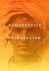 The Homoerotics of Orientalism