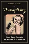 Drinking History: Fifteen Turning Points in the Making of American Beverages